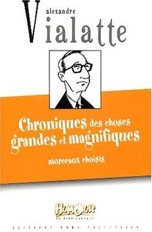 Chroniques des choses grandes et magnifiques : morceaux choisis