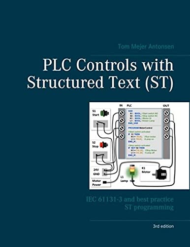 PLC Controls with Structured Text (ST), V3 Wire-O: IEC 61131-3 and best practice ST programming