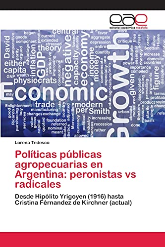 Políticas públicas agropecuarias en Argentina: peronistas vs radicales: Desde Hipólito Yrigoyen (1916) hasta Cristina Férnandez de Kirchner (actual)