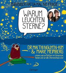 BiBiBiber hat da mal 'ne Frage. Warum leuchten Sterne?: Dr. Mai Thi Nguyen-Kim & Marie Meimberg wissen, warum Teilchen im Universum tanzen und wir alle Sternenstaub sind