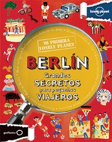 Berlín : grandes secretos para pequeños viajeros (Mi primera Lonely Planet)