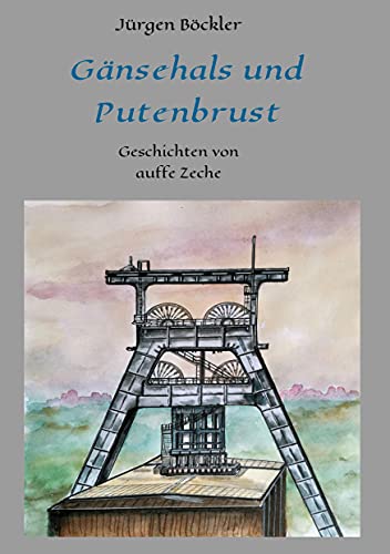 Gänsehals und Putenbrust: Geschichten von auffe Zeche