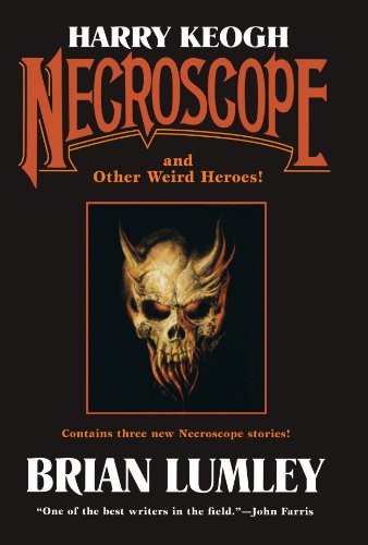 Harry Keogh: Necroscope and Other Weird Heroes! (Tom Doherty Associates Books)