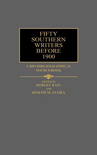 Fifty Southern Writers Before 1900: A Bio-Bibliographical Sourcebook