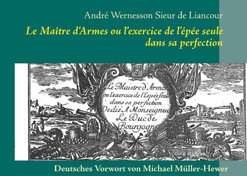 Le Maitre d'Armes ou l'exercice de l'épée seule dans sa perfection : Deutsches Vorwort von Michael Müller-Hewer