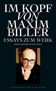 Im Kopf von Maxim Biller: Essays zum Werk