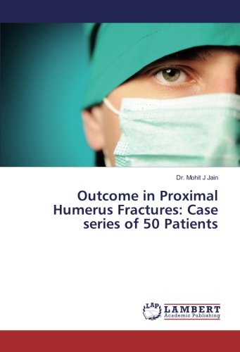 Outcome in Proximal Humerus Fractures: Case series of 50 Patients