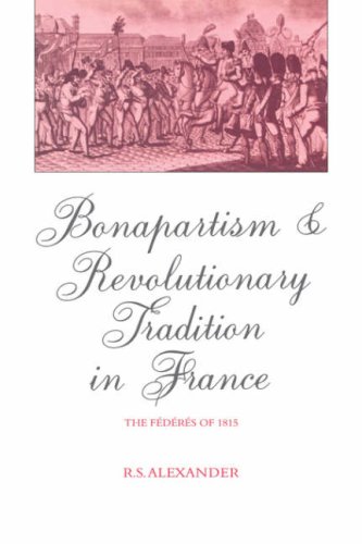 Bonapartism and Revolutionary Tradition in France: The Fédérés of 1815: The F D R S of 1815