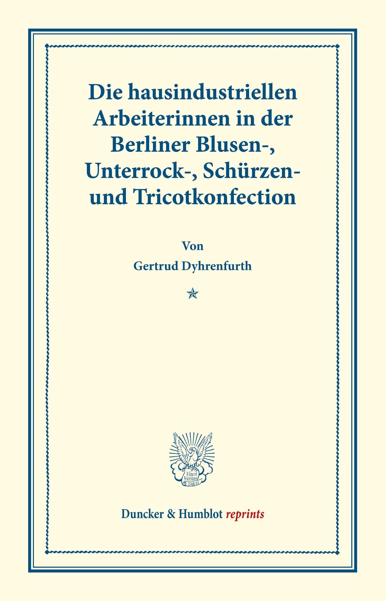 Die hausindustriellen Arbeiterinnen in der Berliner Blusen-, Unterrock-, Schürzen- und Tricotkonfection.
