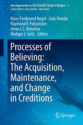 Processes of Believing: The Acquisition, Maintenance, and Change in Creditions (New Approaches to the Scientific Study of Religion)