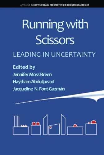 Running with Scissors: Leading in Uncertainty: Leading in Uncertainty (hc) (Contemporary Perspectives in Business Leadership)