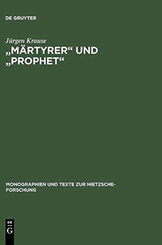 Märtyrer und Prophet: Studien zum Nietzsche-Kult in der bildenden Kunst der Jahrhundertwende (Monographien und Texte zur Nietzsche-Forschung, Band 14)