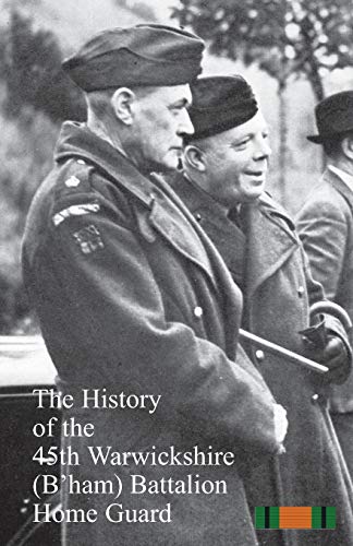 The History of the 45th Warwickshire (B'ham) Battalion Home Guard