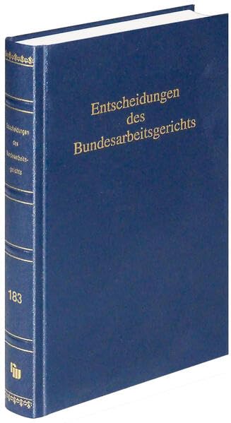 Entscheidungen des Bundesarbeitsgerichts (BAGE 183): Band 183 (BAGE - Amtliche Sammlung)