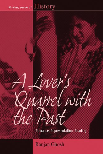 A Lover's Quarrel with the Past: Romance, Representation, Reading (Making Sense of History, Band 15)