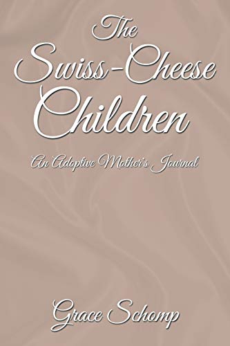 The Swiss-Cheese Children: An Adoptive Mother's Journal