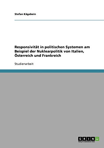 Responsivität in politischen Systemen am Beispiel der Nuklearpolitik von Italien, Österreich und Frankreich