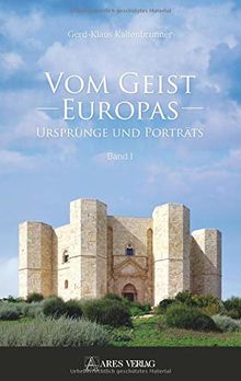 Vom Geist Europas: Ursprünge und Porträts, Band I