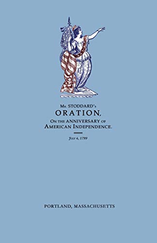 An Oration, Delivered Before The Citizens of Portland, And The Supreme Judicial Court In The Commonwealth of Massachusetts, On the Fourth Day of July ... the Anniversary of American Independence