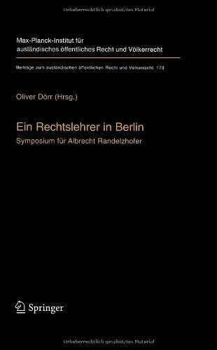 Ein Rechtslehrer in Berlin: Symposium für Albrecht Randelzhofer (Beiträge zum ausländischen öffentlichen Recht und Völkerrecht)