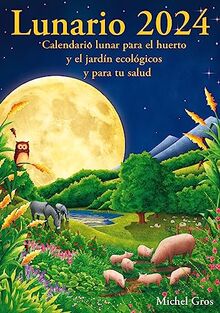 Lunario 2024: Calendario lunar para el huerto y el jardín ecológicos