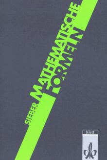 Mathematische Formelsammlung: Mathematische Formeln und Begriffe, Formelsammlung für die Sekundarstufe I und II der Gymnasien: Mathematische Begriffe ... für Sekundarstufe I und II der Gymnasien