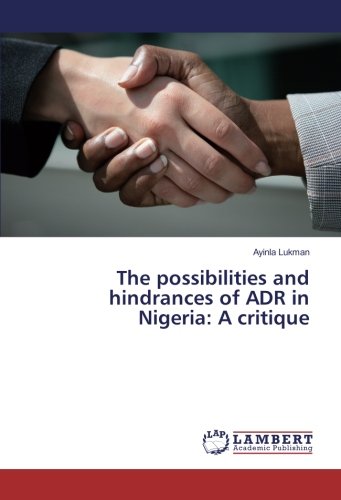 The possibilities and hindrances of ADR in Nigeria: A critique