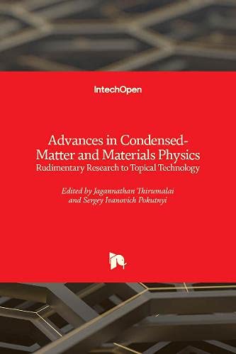 Advances in Condensed-Matter and Materials Physics: Rudimentary Research to Topical Technology