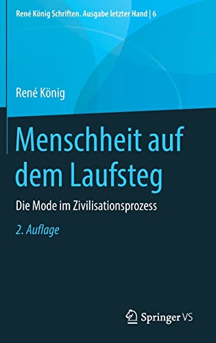 Menschheit auf dem Laufsteg: Die Mode im Zivilisationsprozess (René König Schriften. Ausgabe letzter Hand, 6, Band 6)