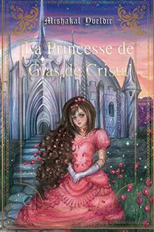 La Princesse de Glas de Cristal (Chroniques de Glas de Cristal, Band 1)