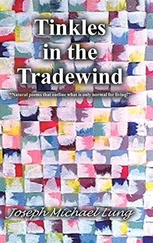 Tinkles in the Tradewind: Natural Poems That Outline What Is Only Normal for Living!