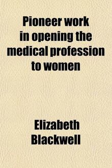 Pioneer Work in Opening the Medical Profession to Women