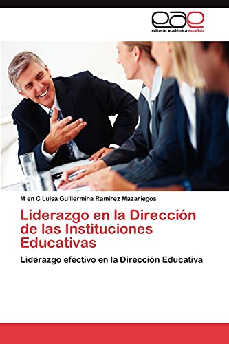 Liderazgo en la Dirección de las Instituciones Educativas: Liderazgo efectivo en la Dirección Educativa