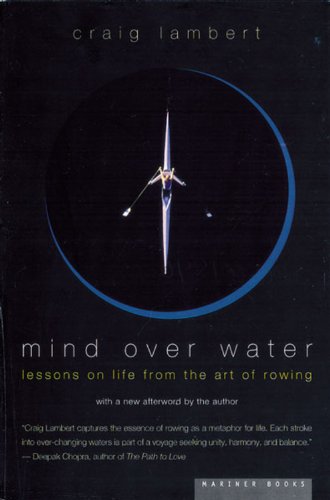 Craig Lambert Mind Over Water, Lessons On Life From The Art Of Rowing