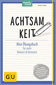 Achtsamkeit: Mein Übungsbuch für mehr Balance und Harmonie (GU Übungsbuch)