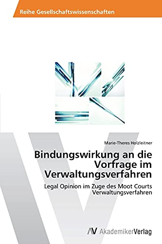 Bindungswirkung an die Vorfrage im Verwaltungsverfahren: Legal Opinion im Zuge des Moot Courts Verwaltungsverfahren