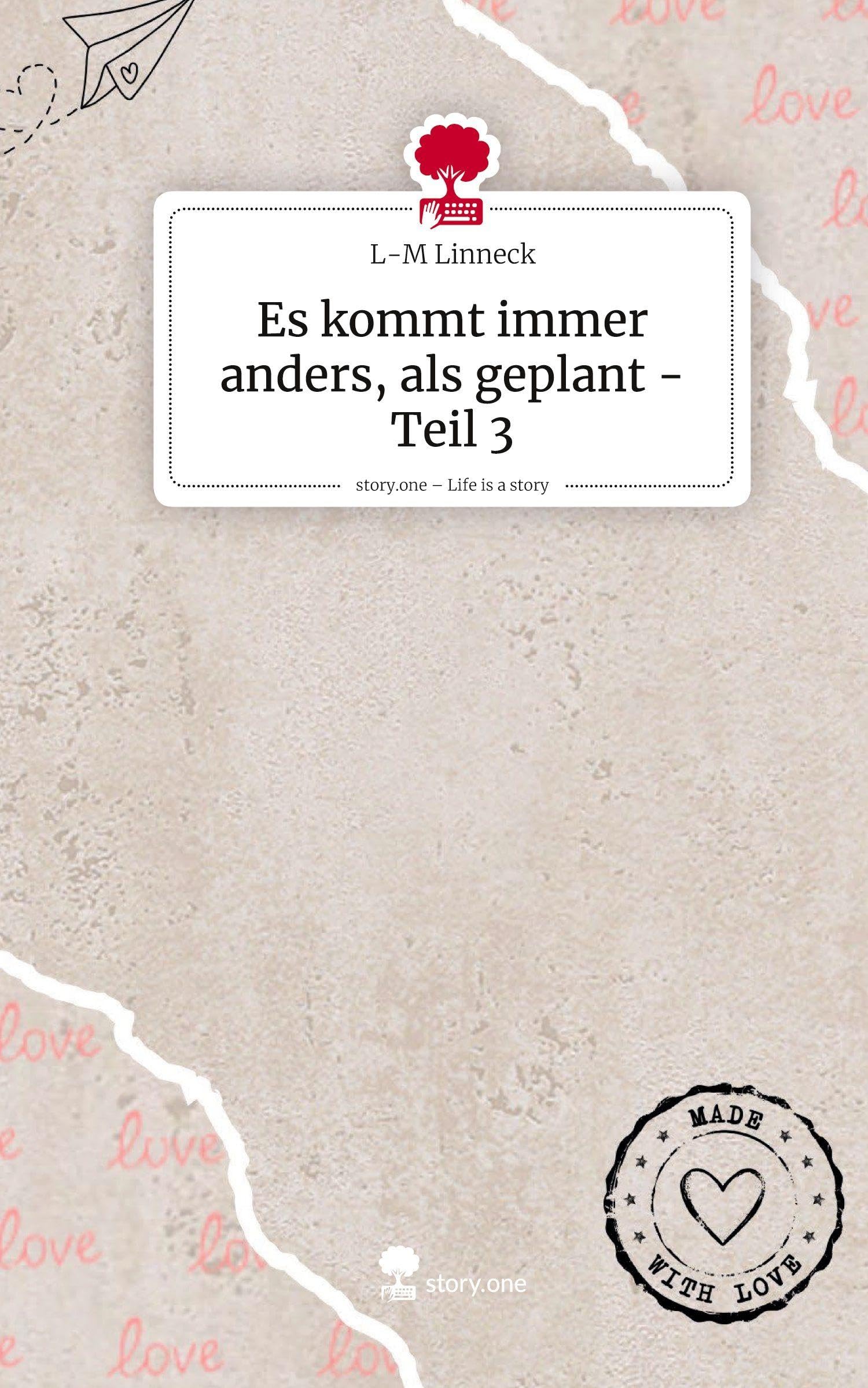 Es kommt immer anders, als geplant - Teil 3. Life is a Story - story.one