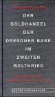 Der Goldhandel der Dresdner Bank im Zweiten Weltkrieg