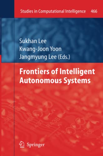 Frontiers of Intelligent Autonomous Systems (Studies in Computational Intelligence, Band 466)