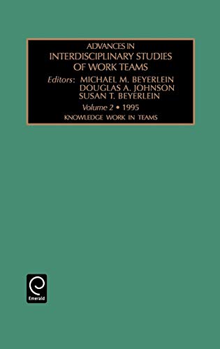 Knowledge Work in Teams (Advances in Interdisciplinary Studies of Work Teams): Knowledge Work in Teams Vol 2 (Advances in Interdisciplinary Studies of ... Studies of Work Teams, 2, Band 2)
