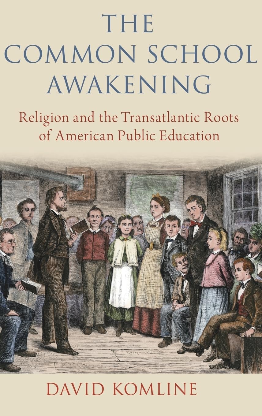 Common School Awakening: Religion and the Transatlantic Roots of American Public Education