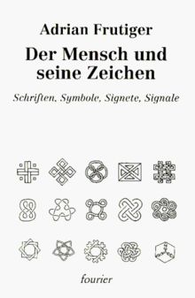 Der Mensch und seine Zeichen. Schriften, Symbole, Signate, Signale