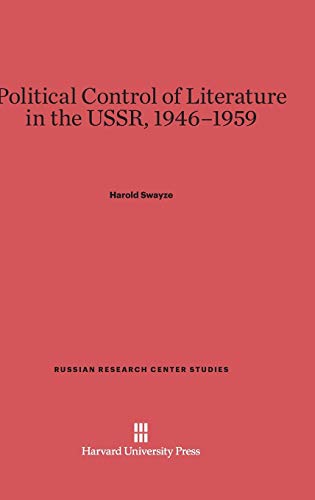 Political Control of Literature in the USSR, 1946-1959 (Russian Research Center Studies, Band 44)