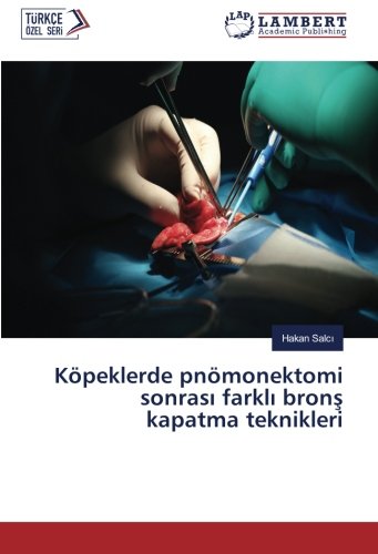 Köpeklerde pnömonektomi sonrası farklı bronş kapatma teknikleri