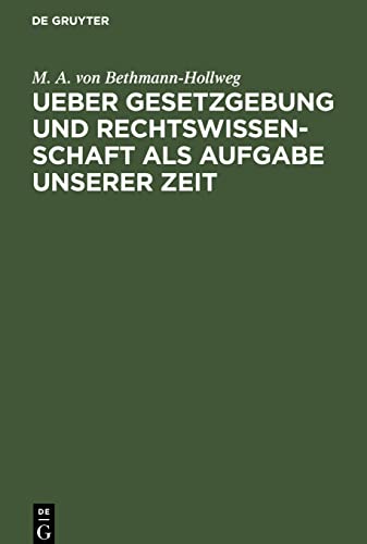 Ueber Gesetzgebung und Rechtswissenschaft als Aufgabe unserer Zeit