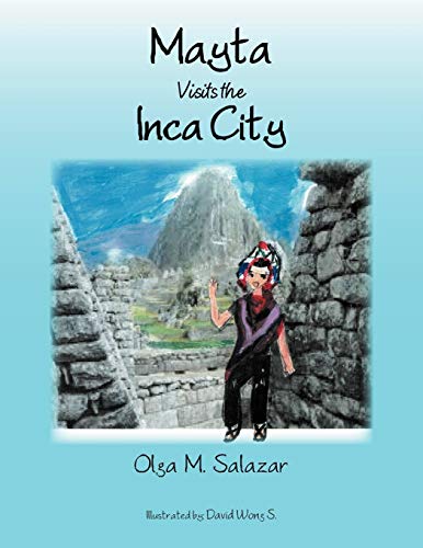 Mayta Visits the Inca City: Mayta Visita La Ciudad de Los Incas
