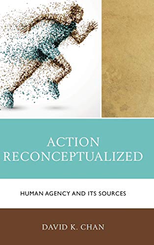 Action Reconceptualized: Human Agency and Its Sources