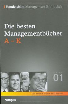 Handelsblatt Management Bibliothek. Bd. 1: Die besten Managementbücher, A-K