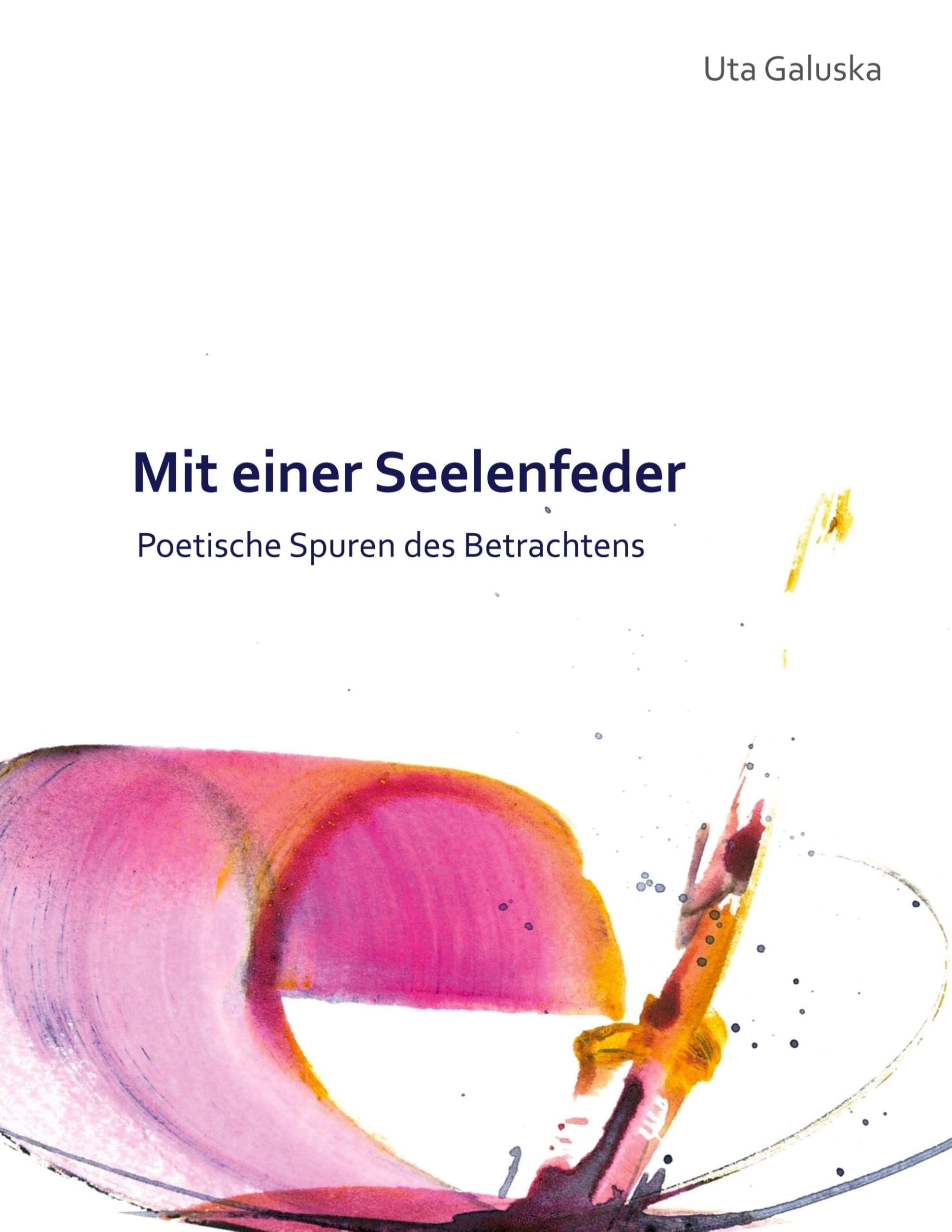 Mit einer Seelenfeder: Poetische Spuren des Betrachtens