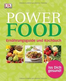 Power Food: Ernährungsguide und Kochbuch